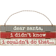 Dear Santa, I Didn't Know - Slat Wood - Ornament