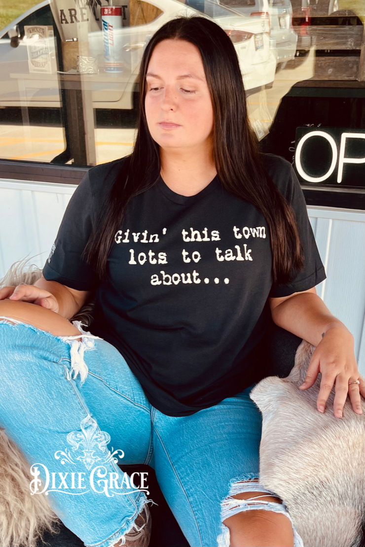Givin' This Town Lots To Talk About... - Dixie Grace - Graphic Tee