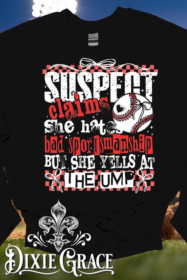 Suspect Yells At Ump Baseball - Black - Sweatshirt and Hoodie Option - Graphic Tee