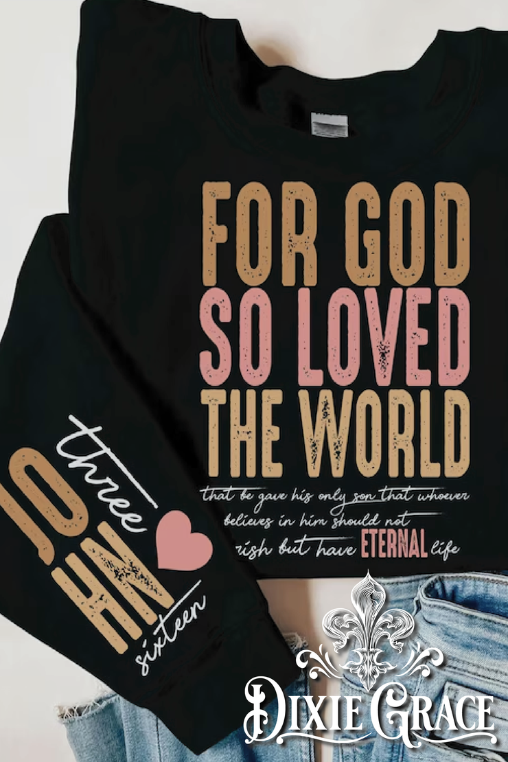 For God So Loved The World - Black - Sweatshirt Option - Graphic Tee