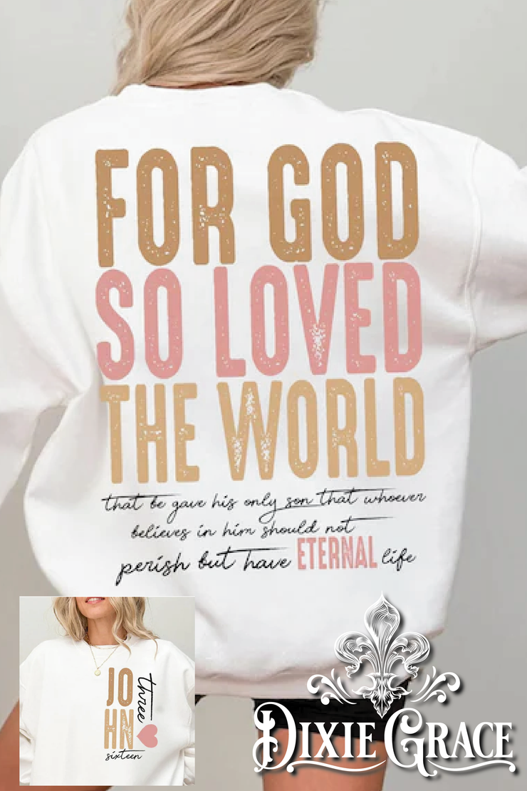 For God So Loved The World - White - Sweatshirt Option - Graphic Tee