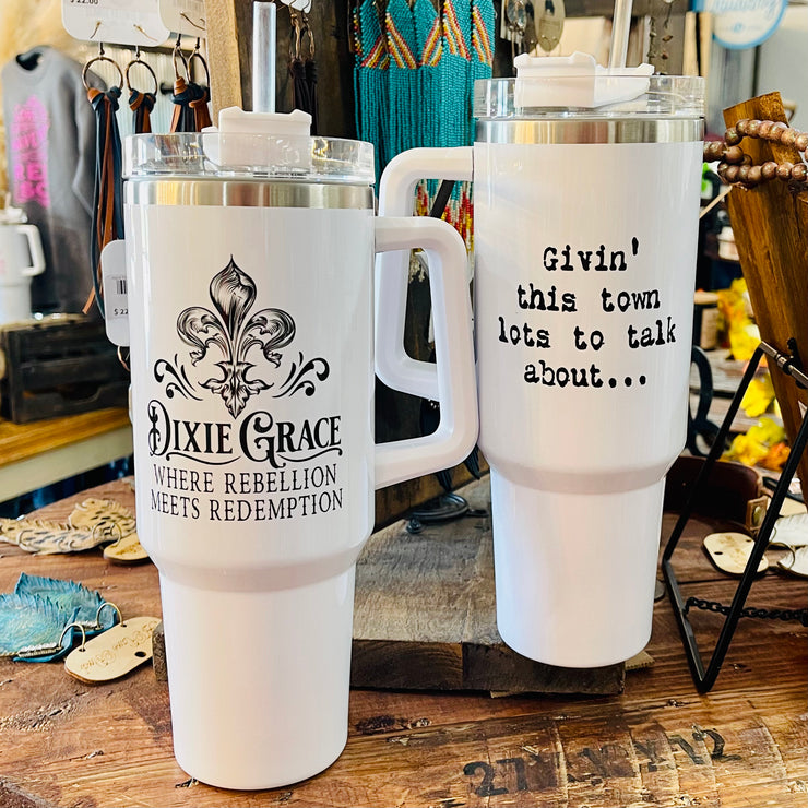 Givin' This Town Lots To Talk About... - Dixie Grace - 40 oz. Tumbler