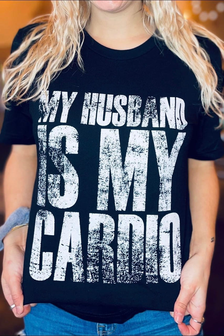 My Husband Is My Cardio - Graphic Tee