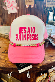 He's A 10 But In Pesos - Trucker - Hat