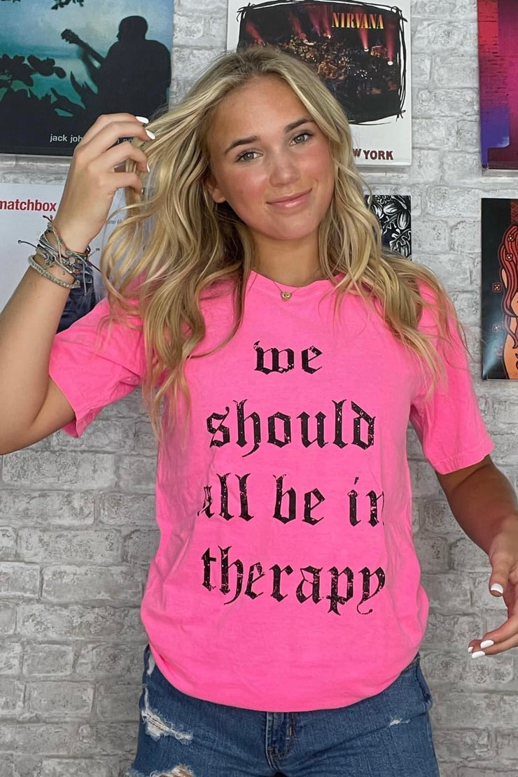 We Should All Be In Therapy - Graphic Tee