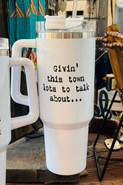 Givin' This Town Lots To Talk About... - Dixie Grace - 40 oz. Tumbler