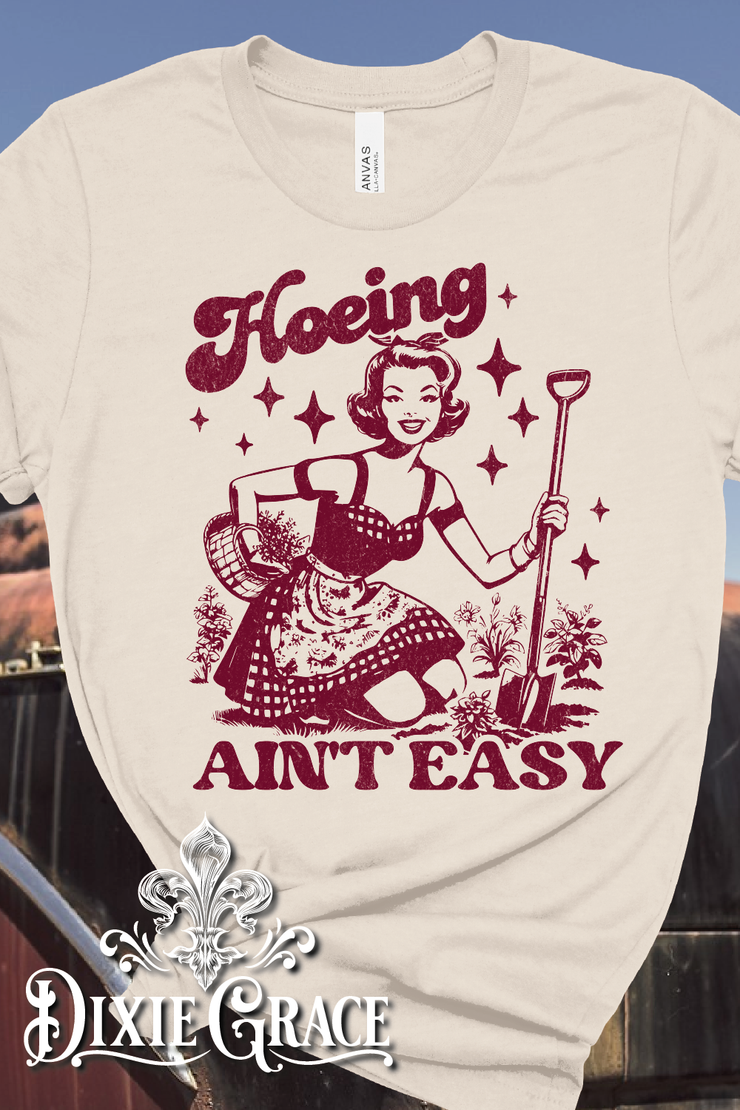 Hoeing Ain't Easy - Natural - Long Sleeve, Sweatshirt, Hoodie Option - Graphic Tee