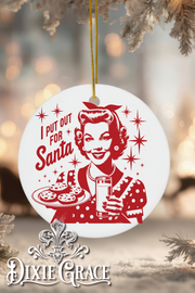 I Put Out for Santa - Round Ceramic Christmas Ornament
