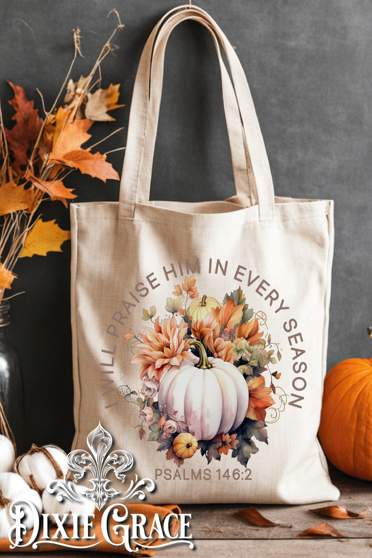 I Will Praise Him in Every Season - Gift - Canvas - Two Options - Tote Bag