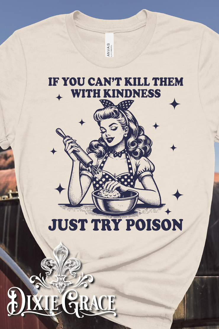 Just Try Poison - Natural - Long Sleeve, Sweatshirt, Hoodie Option - Graphic Tee