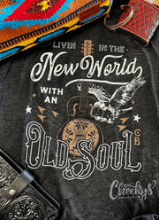 Livin' in the New World with an Old Soul - Graphic Tee