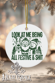 Look At Me Being All Festive and Shit - Round Ceramic Christmas Ornament