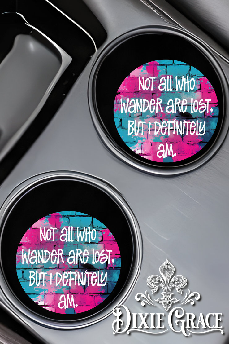 Not All Who Wander Are Lost But I Definitely Am - Set of 2 - Car Coasters