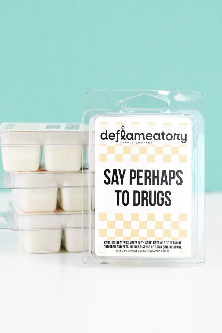Say Perhaps to Drugs - Wax Melt - Pick Your Scent!