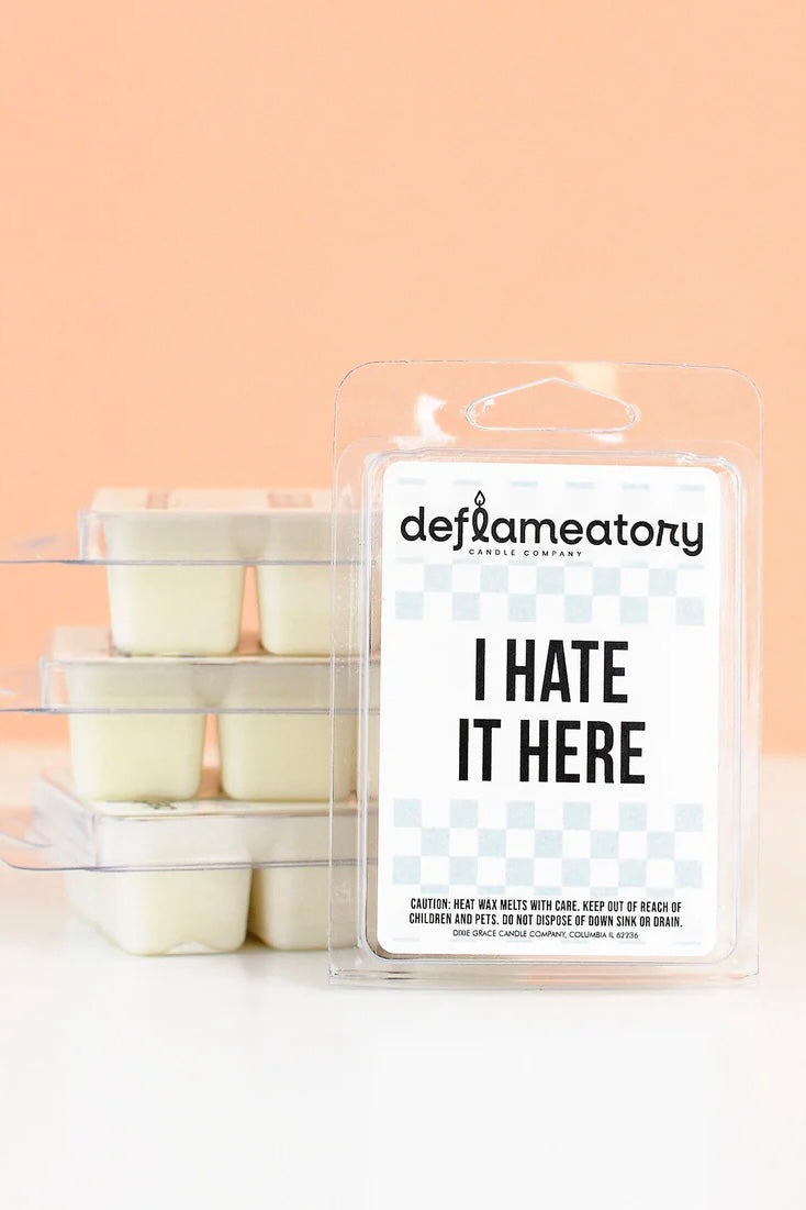I Hate It Here - Wax Melt - Pick Your Scent!