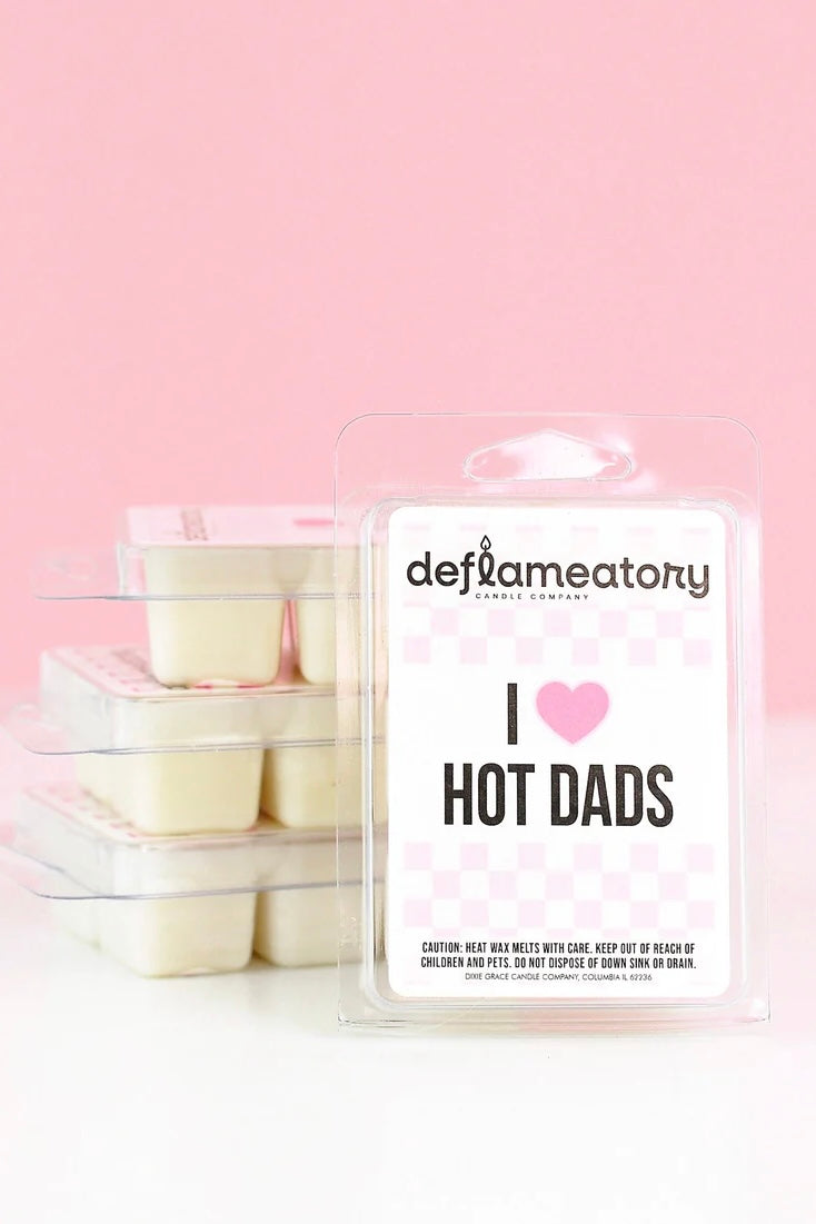I Love Hot Dads - Wax Melt - Pick Your Scent!