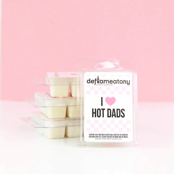 I Love Hot Dads - Wax Melt - Pick Your Scent!