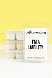 I'm A Liability - Wax Melt - Pick Your Scent!