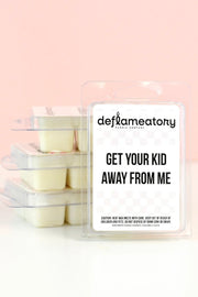 Keep Your Kids Away From Me - Wax Melt - Pick Your Scent!