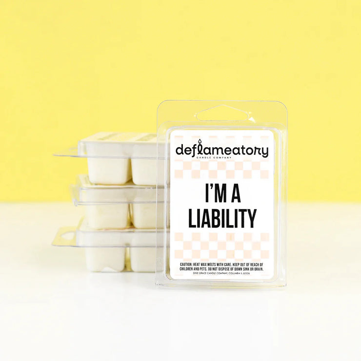 I'm A Liability - Wax Melt - Pick Your Scent!