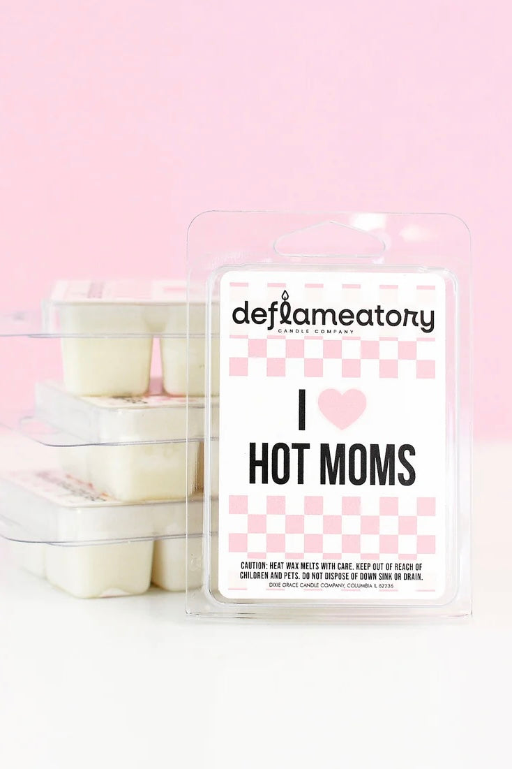 I Love Hot Moms - Wax Melt - Pick Your Scent!