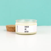 Cheer Up Bitch - 4 oz Candle with Cotton Wick - Pick Your Scent!