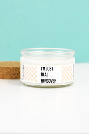I'm Just Real Hungover - 4 oz Candle with Cotton Wick - Pick Your Scent!